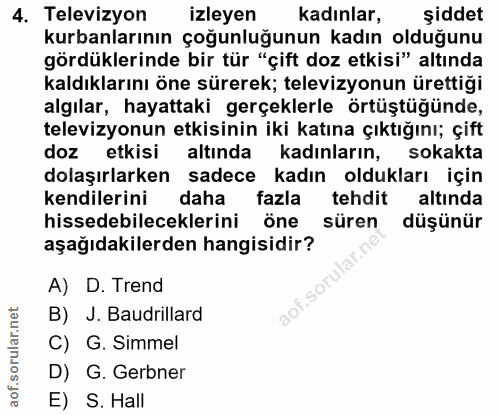 4. soru: Televizyon izleyen kadınlar, şiddet kurbanlarının çoğunluğunun kadın olduğunu gördüklerinde bir tür "çift doz etkisi"…