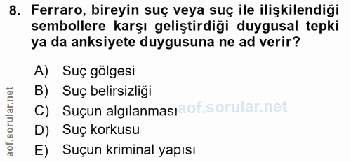 8. soru: Ferraro, bireyin suç veya suç ile ilişkilendiği sembollere karşı geliştirdiği duygusal tepki ya da anksiyete duygusun…