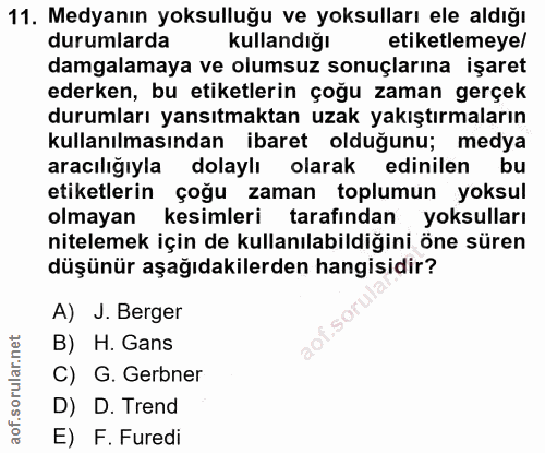 11. soru: Medyanın yoksulluğu ve yoksulları ele aldığı durumlarda kullandiğı etiketlemeye/ damgalamaya ve olumsuz sonuçlarına i…