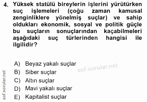 4. soru: Yüksek statülü bireylerin işlerini yürütürken suç işlemeleri (çoğu zaman kamusal zenginliklere yönelmiş suçlar) ve sa…