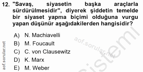12. soru: "Savaş, siyasetin başka araçlarla sürdürülmesidir", diyerek şiddetin temelde bir siyaset yapma biçimi olduğuna vurgu…