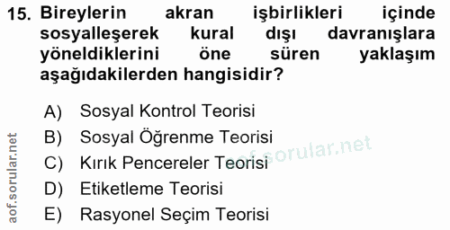 15. soru: Bireylerin akran işbirlikleri içinde sosyalleşerek kural dışı davranışlara yöneldiklerini öne süren yaklaşım aşağıdak…