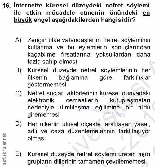 16. soru: İnternette küresel düzeydeki nefret söylemi ile etkin mücadele etmenin önündeki en büyük engel aşağıdakilerden hangis…