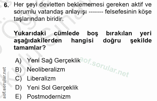 6. soru: Her şeyi devletten beklememesi gereken aktif ve sorumlu vatandaş anlayışı ----- felsefesinin köşe taşlarından biridir…