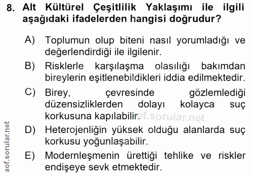 8. soru: Alt Kültürel Çeşitlilik Yaklaşımı ile ilgili aşağıdaki ifadelerden hangisi doğrudur? A) Toplumun olup biteni nasıl yo…