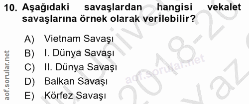 10. soru: Aşağıdaki savaşlardan hangisi vekalet savaşlarına örnek olarak verilebilir? A) Vietnam Savaşı B) I. Dünya Savaşı C) I…