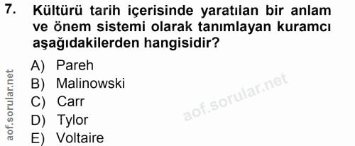 7. soru: Kültürü tarih içerisinde yaratılan bir anlam ve önem sistemi olarak tanımlayan kuramcı aşağıdakilerden hangisidir? A)…