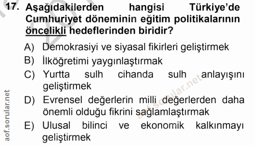 17. soru: Aşağıdakilerden hangisi Türkiye'de Cumhuriyet döneminin eğitim politikalarının öncelikli hedeflerinden biridir? A) De…
