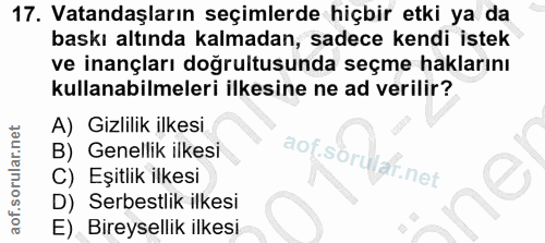 17. soru: Vatandaşların seçimlerde hiçbir etki ya da baskı altında kalmadan, sadece kendi istek ve inançları doğrultusunda seçm…