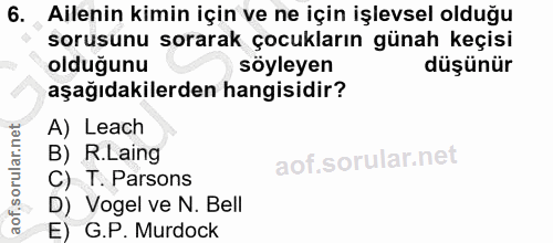 6. soru: Ailenin kimin için ve ne için işlevsel olduğu sorusunu sorarak çocukların günah keçisi olduğunu söyleyen düşünür aşağ…