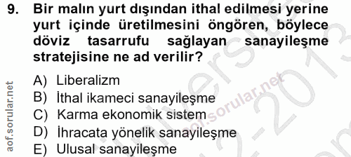 9. soru: Bir malın yurt dışından ithal edilmesi yerine yurt içinde üretilmesini öngören, böylece döviz tasarrufu sağlayan - sa…