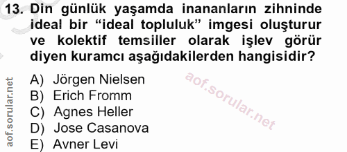 13. soru: Din günlük yaşamda inananların zihninde ideal bir "ideal topluluk" imgesi oluşturur ve kolektif temsiller olarak işle…
