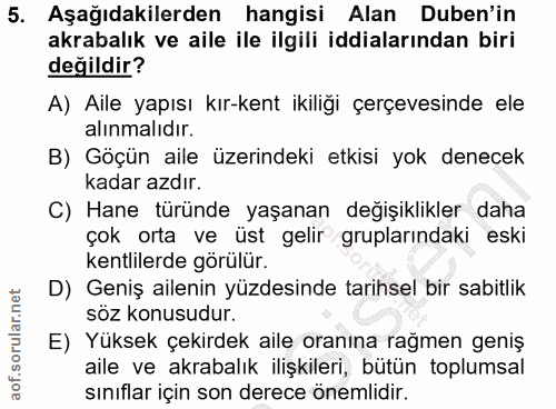 5. soru: Aşağıdakilerden hangisi Alan Duben'in akrabalık ve aile ile ilgili iddialarından biri değildir? A) Aile yapısı kır-ke…