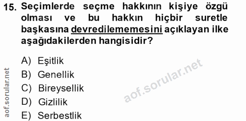 15. soru: Seçimlerde seçme hakkının kişiye özgü olması ve bu hakkın hiçbir suretle başkasına devredilememesini açıklayan ilke a…