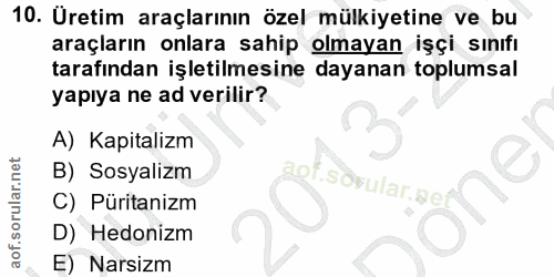 10. soru: Uretim araçlarının özel mülkiyetine ve bu araçların onlara sahip olmayan işçi sınıfı tarafından işletilmesine dayanan…