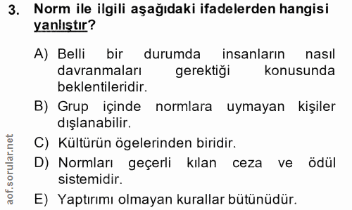 3. soru: Norm ile ilgili aşağıdaki ifadelerden hangisi yanlıştır? A) Belli bir durumda insanların nasıl davranmaları gerektiği…
