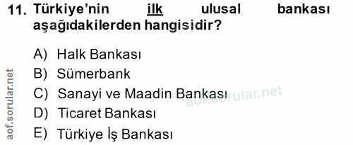 11. soru: Türkiye'nin ilk ulusal bankası aşağıdakilerden hangisidir? A) Halk Bankası B) Sümerbank C) Sanayi ve Maadin Bankasiru…