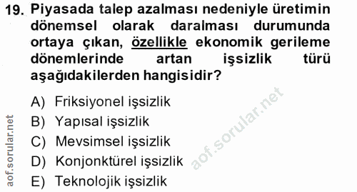 19. soru: Piyasada talep azalması nedeniyle üretimin dönemsel olarak daralması durumunda ortaya çıkan, özellikle ekonomik geril…