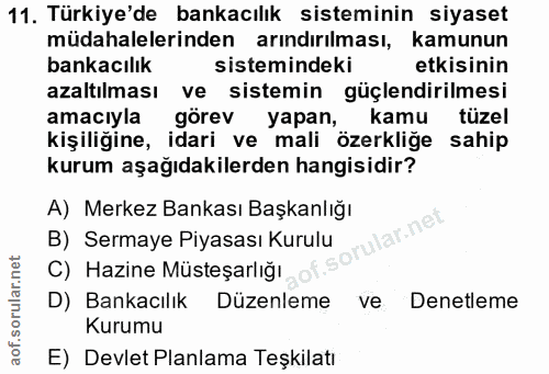 11. soru: Türkiye'de bankacılık sisteminin siyaset müdahalelerinden arındırılması, kamunun bankacılık sistemindeki etkisinin az…