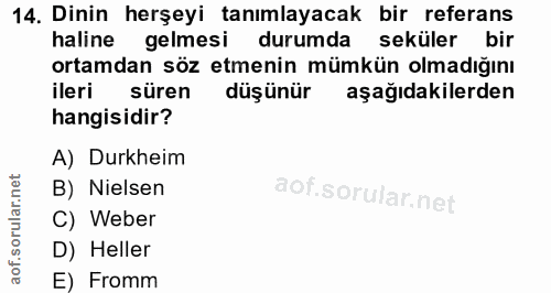 14. soru: Dinin herşeyi tanımlayacak bir referans haline gelmesi durumda seküler bir ortamdan söz etmenin mümkün olmadığını ile…