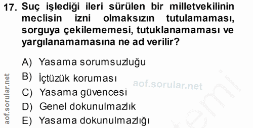17. soru: Suç işlediği ileri sürülen bir milletvekilinin meclisin izni olmaksızın tutulamaması, sorguya çekilememesi, tutuklana…