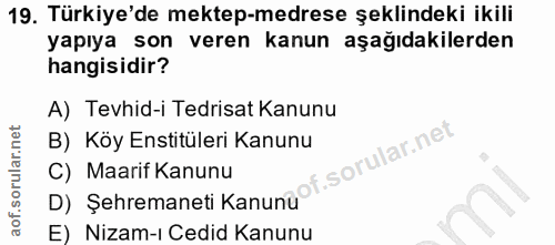 19. soru: Türkiye'de mektep-medrese şeklindeki ikili yapıya son veren kanun aşağıdakilerden hangisidir? A) Tevhid-i Tedrisat Ka…