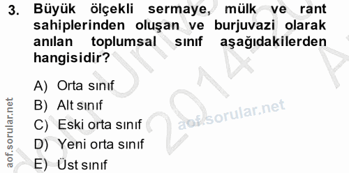 3. soru: Büyük ölçekli sermaye, mülk ve rant sahiplerinden oluşan ve burjuvazi olarak anılan toplumsal SInIf aşağıdakilerden h…