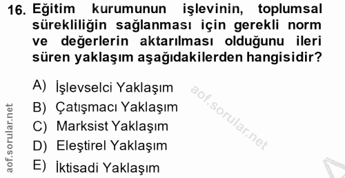 16. soru: Eğitim kurumunun işlevinin, toplumsal sürekliliğin sağlanması için gerekli norm ve değerlerin aktarılması olduğunu il…