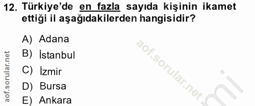 12. soru: Türkiye'de en fazla sayıda kişinin ikamet ettiği il aşağıdakilerden hangisidir? A) Adana B) İstanbul C) İzmir D) Burs…
