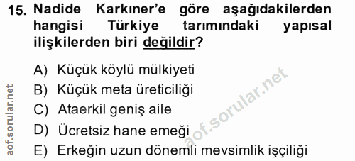 15. soru: Nadide • Karkıner'e göre aşağıdakilerden hangisi Türkiye tarımındaki yapısal ilişkilerden biri değildir? A) Küçük köy…