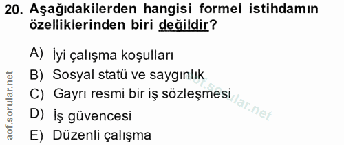 20. soru: Aşağıdakilerden hangisi formel istihdamın özelliklerinden biri değildir? A) İyi çalışma koşulları rular.net B) Sosyal…