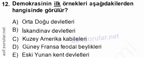 12. soru: Demokrasinin ilk örnekleri aşağıdakilerden hangisinde görülür? A) Orta Doğu devletleri B) İskandinav devletleri C) Ku…
