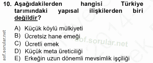 10. soru: Aşağıdakilerden hangisi Türkiye tarımındaki yapısal ilişkilerden biri değildir? A) Küçük köylü mülkiyeti B) Ücretsiz…