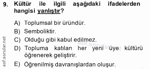9. soru: Kültür ile ilgili aşağıdaki ifadelerden hangisi yanlıştır? A) Toplumsal bir üründür. B) Semboliktir. C) Olduğu gibi k…