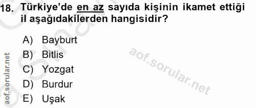 18. soru: Türkiye'de en az sayıda kişinin ikamet ettiği il aşağıdakilerden hangisidir? A) Bayburt B) Bitlis C) Yozgat D) Burdur…
