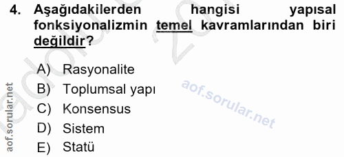 4. soru: Aşağıdakilerden hangisi yapısal fonksiyonalizmin temel kavramlarından biri değildir? A) Rasyonalite B) Toplumsal yapı…
