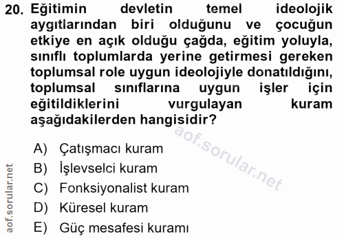 20. soru: Eğitimin devletin temel ideolojik aygıtlarından biri olduğunu ve çocuğun etkiye en açık olduğu çağda, eğitim yoluyla,…