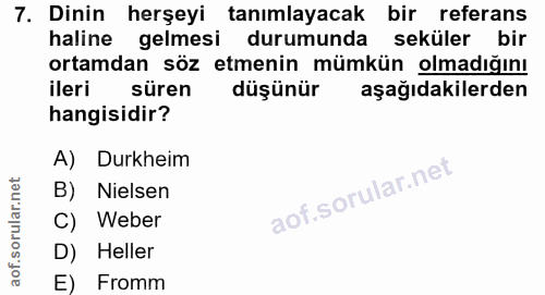 7. soru: Dinin herşeyi tanımlayacak bir referans haline gelmesi durumunda seküler bir ortamdan söz etmenin mümkün olmadığını i…