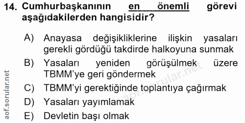 14. soru: Cumhurbaşkanının en önemli görevi aşağıdakilerden hangisidir? A) Anayasa degişikliklerine ilişkin yasaları gerekli gö…