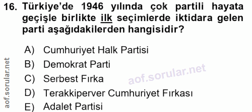 16. soru: Türkiye'de 1946 yılında çok partili hayata geçişle birlikte ilk seçimlerde iktidara gelen parti aşağıdakilerden hangi…