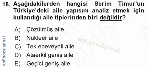 18. soru: Aşağıdakilerden hangisi Serim Timur'un Türkiye'deki aile yapısını analiz etmek için kullandığı aile tiplerinden biri…