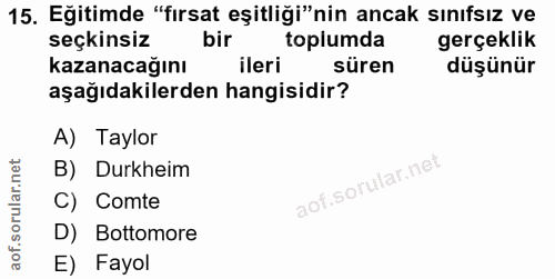 15. soru: Eğitimde "fırsat eşitliği"nin ancak sınıfsız ve seçkinsiz bir toplumda gerçeklik kazanacağını ileri süren düşünür aşa…