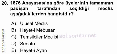 20. soru: 1876 Anayasası'na göre üyelerinin tamamının padişah tarafindan seçildiği meclis aşağıdakilerden hangisidir? A) Ulusal…