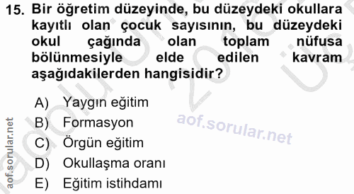 15. soru: Bir öğretim düzeyinde, bu düzeydeki okullara kayıtlı olan çocuk sayısının, bu düzeydeki okul çağında "olan toplam nüf…
