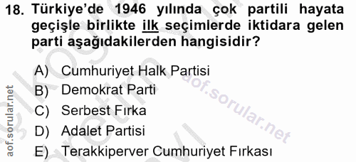 18. soru: Türkiye'de 1946 yılında çok partili hayata geçişle birlikte ilk seçimlerde iktidara gelen parti aşağıdakilerden hangi…