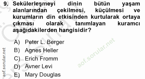9. soru: Sekülerleşmeyi dinin bütün yaşam alanlarından çekilmesi, küçülmesi ve kurumların din etkisinden kurtularak ortaya çık…