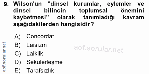 9. soru: Wilson'un "dinsel kurumlar, eylemler ve dinsel bilincin toplumsal önemini kaybetmesi" olarak tanımladığı kavram aşağı…