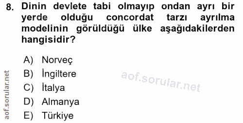 8. soru: Dinin devlete tabi olmayıp ondan ayrı bir yerde olduğu concordat tarzı ayrılma modelinin görüldüğü ülke aşağıdakilerd…