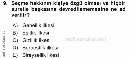9. soru: Seçme hakkının kişiye özgü olması ve hiçbir suretle başkasına devredilememesine ne ad verilir? A) Genellik ilkesi B)…