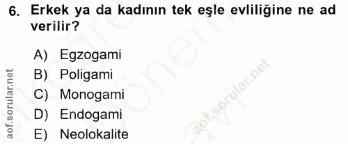 6. soru: Erkek ya da kadının tek eşle evliliğine ne ad verilir? A) Egzogami B) Poligami sörular.net) C) Monogami D) Endogami E…